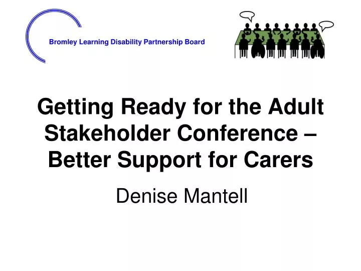 getting ready for the adult stakeholder conference better support for carers