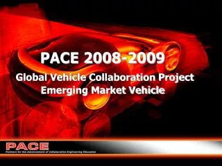 PACE 200 8 -200 9 Global Vehicle Collaboration Project Emerging Market Vehicle