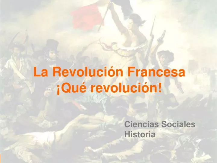 PPT - La Revolución Francesa ¡Qué Revolución! PowerPoint Presentation ...