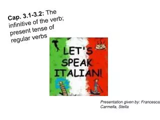 Cap. 3.1-3.2: The infinitive of the verb; present tense of regular verbs