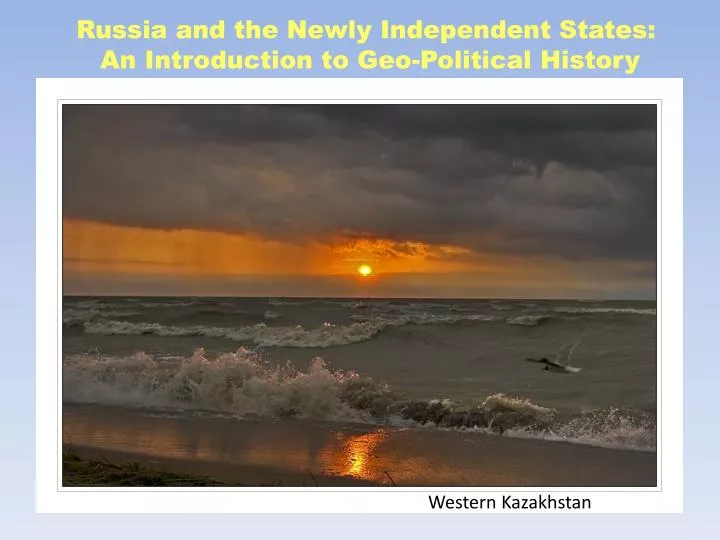 russia and the newly independent states an introduction to geo political history