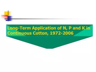 Long-Term Application of N, P and K in Continuous Cotton, 1972-2006
