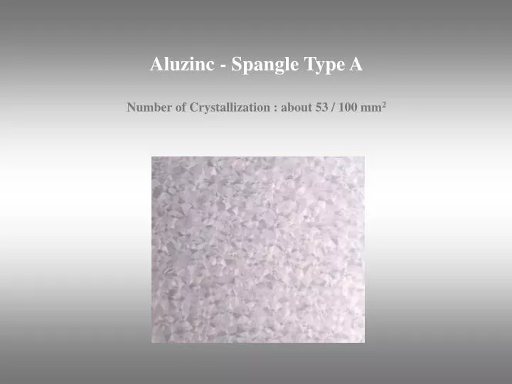 aluzinc spangle type a number of crystallization about 53 100 mm 2