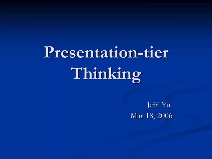 presentation tier thinking