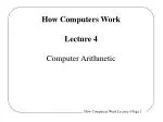 How Computers Work Lecture 4 Computer Arithmetic - slide 1