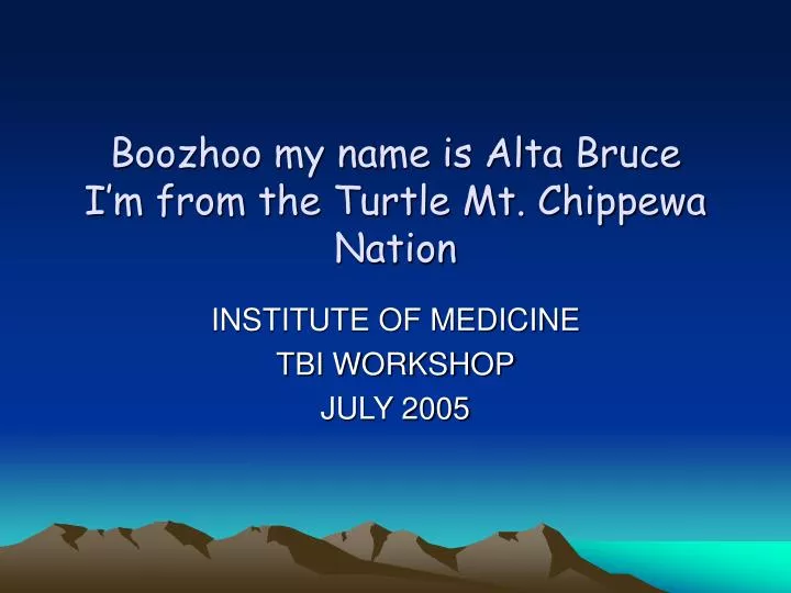 boozhoo my name is alta bruce i m from the turtle mt chippewa nation