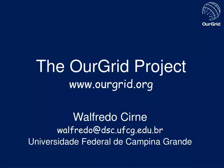 the ourgrid project www ourgrid org