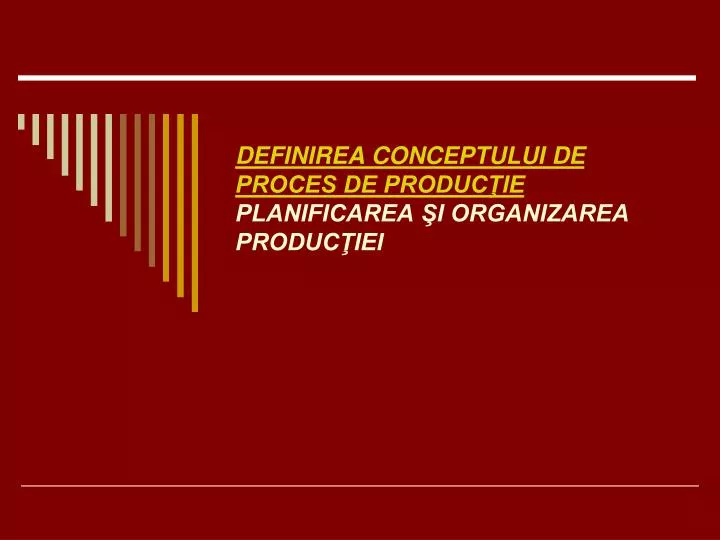 definirea conceptului de proces de produc ie planificarea i organizarea produc iei