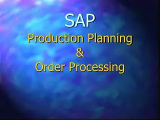 SAP Production Planning &amp; Order Processing