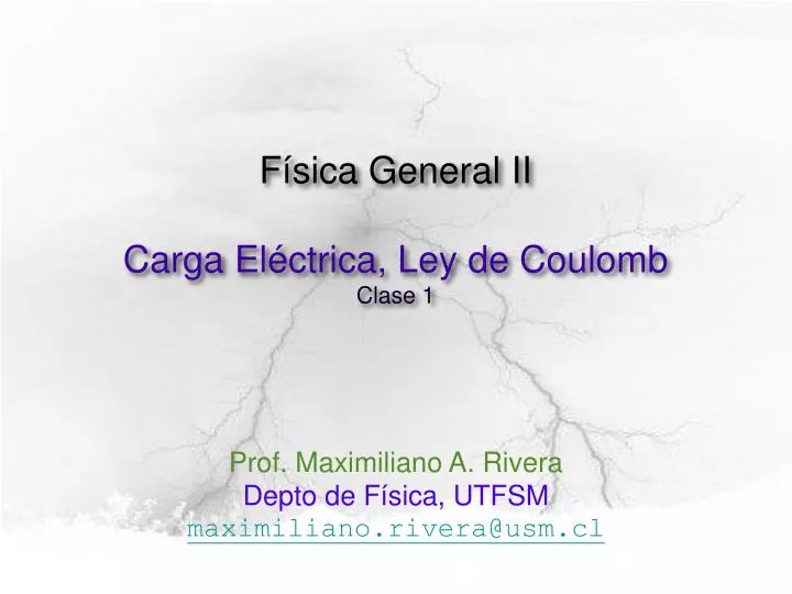 f sica general ii carga el ctrica ley de coulomb clase 1