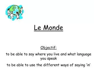 Le Monde Objectif: to be able to say where you live and what language you speak