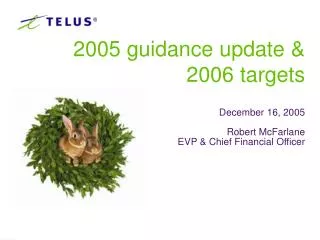 2005 guidance update &amp; 2006 targets December 16, 2005 Robert McFarlane