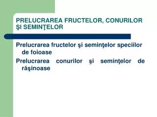 prelucrarea fructelor conurilor i semin elor