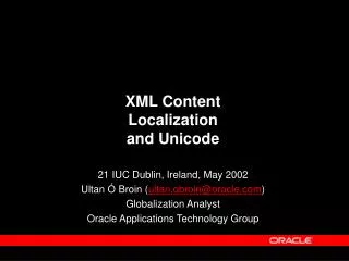 XML Content Localization and Unicode 21 IUC Dublin, Ireland, May 2002