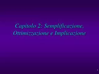 capitolo 2 semplificazione ottimizzazione e implicazione