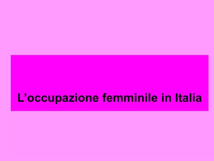 l occupazione femminile in italia
