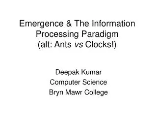 Emergence &amp; The Information Processing Paradigm (alt: Ants vs Clocks!)