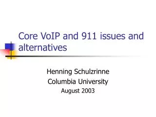 Core VoIP and 911 issues and alternatives