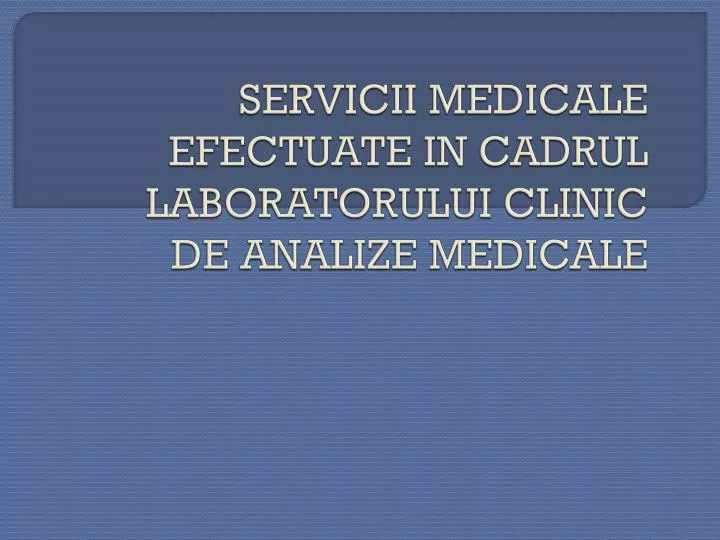 servicii medicale efectuate in cadrul laboratorului clinic de analize medicale