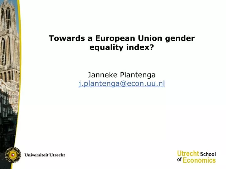 towards a european union gender equality index janneke plantenga j plantenga@econ uu nl