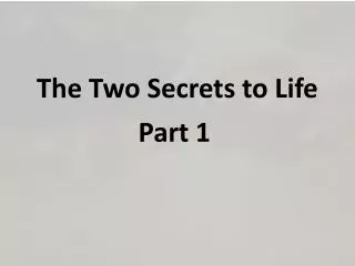 The Two Secrets to Life