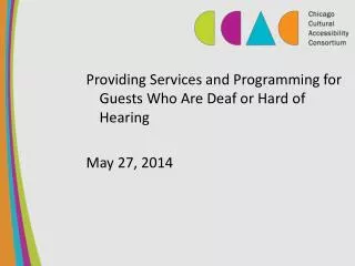 Providing Services and Programming for Guests Who Are Deaf or Hard of Hearing May 27, 2014