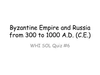 Byzantine Empire and Russia from 300 to 1000 A.D. (C.E.)