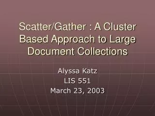 Scatter/Gather : A Cluster Based Approach to Large Document Collections