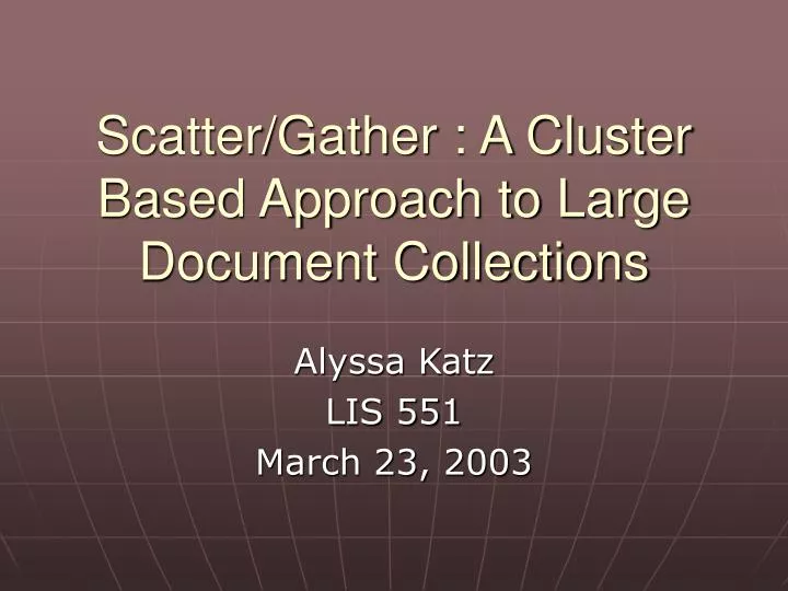 scatter gather a cluster based approach to large document collections