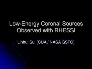 Low-Energy Coronal Sources Observed with RHESSI