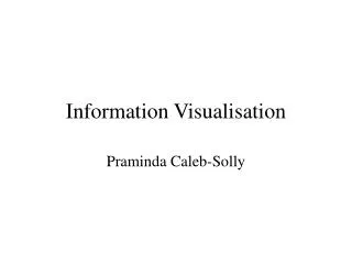 Information Visualisation