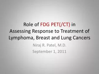 Role of FDG PET(/CT) in Assessing Response to Treatment of Lymphoma , Breast and Lung Cancers
