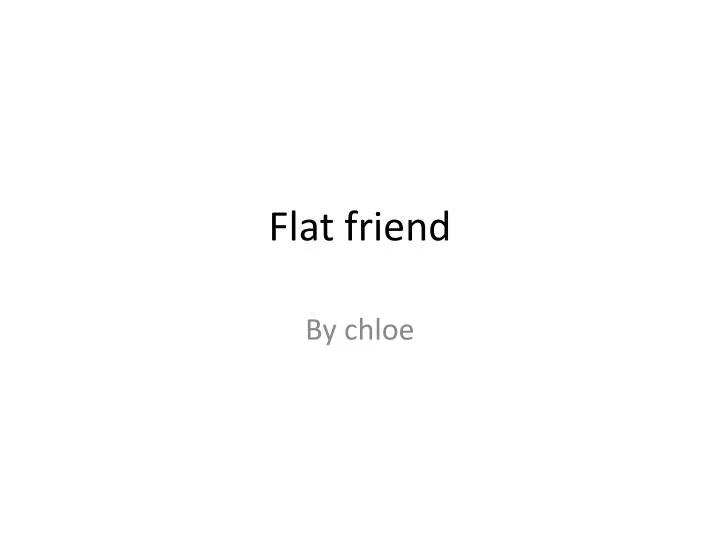 flat friend