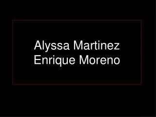 Alyssa Martinez Enrique Moreno