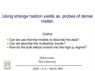 Using strange hadron yields as probes of dense matter.