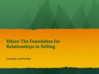 Ethics: The Foundation for Relationships in Selling