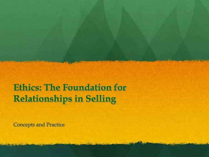 ethics the foundation for relationships in selling
