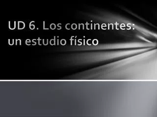 ud 6 los continentes un estudio f sico