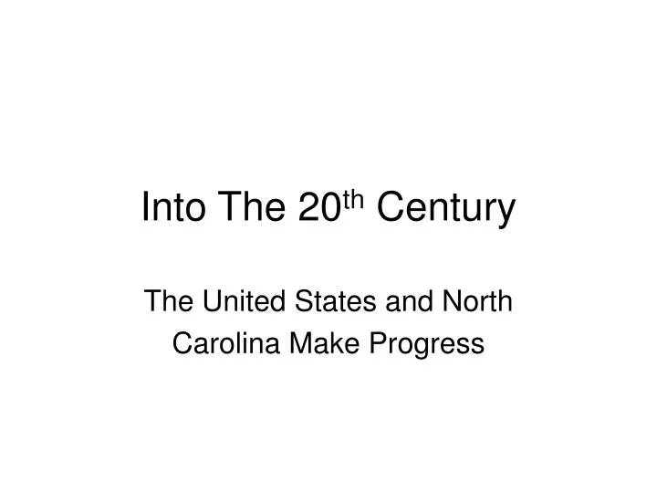 into the 20 th century