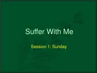 Suffer With Me