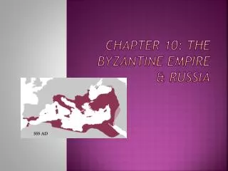 Chapter 10: The Byzantine empire &amp; Russia