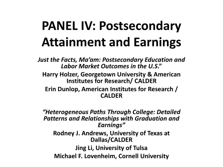 panel iv postsecondary attainment and earnings