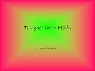Tougher than Nails