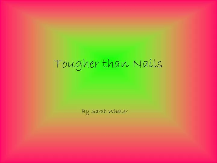 tougher than nails