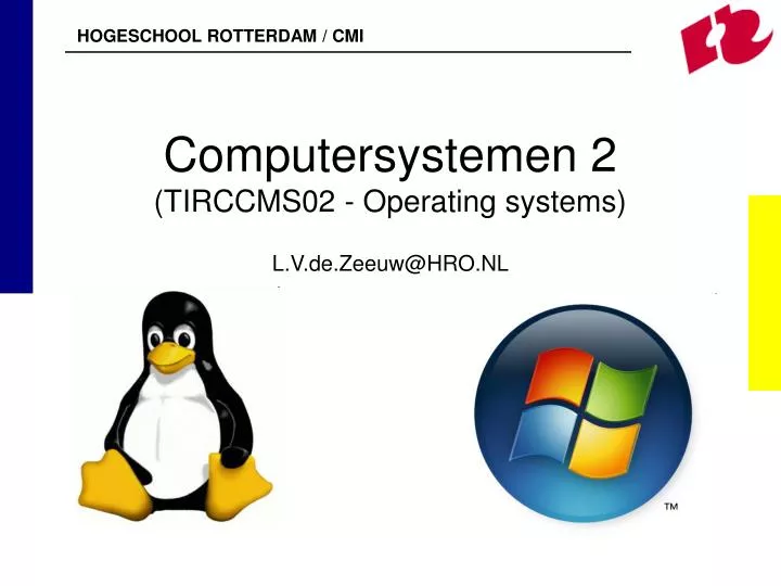 computersystemen 2 tirccms02 operating systems l v de zeeuw@hro nl