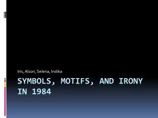 Symbols, Motifs, and Irony in 1984