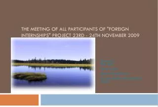 THE MEETING OF ALL PARTICIPANTS OF &quot;FOREIGN INTERNSHIPS&quot; PROJECT 23RD - 24TH NOVEMBER 2009 PRAGUE