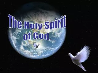 The Holy Spirit of God.