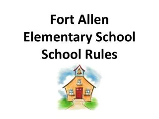 Fort Allen Elementary School School Rules