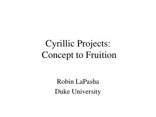 Cyrillic Projects: Concept to Fruition